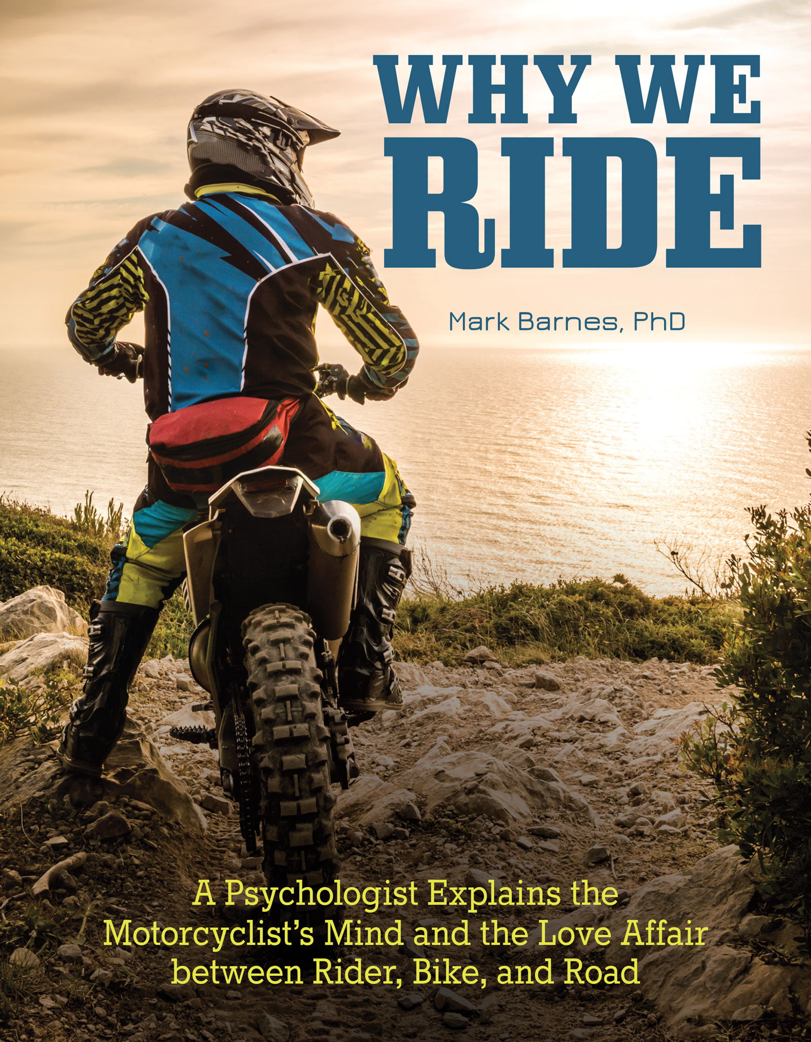Why We Ride A Psychologist Explains the Motorcyclists Mind and the
Relationship Between Rider Bike and Road Epub-Ebook