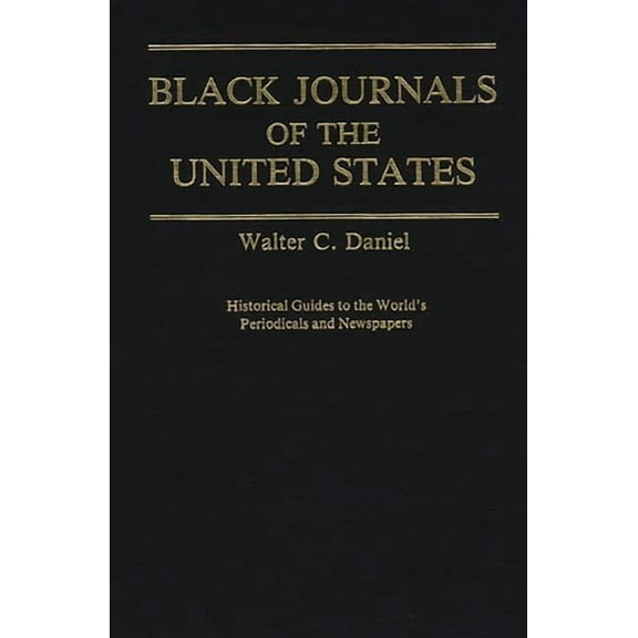 Historical Guides to the World's Periodi Black Journals of the United States, (Hardcover)