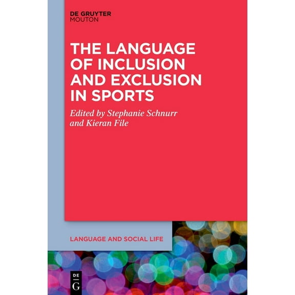Language and Social Life [lsl] The Language of Inclusion and Exclusion in Sports, Book 26, (Hardcover)