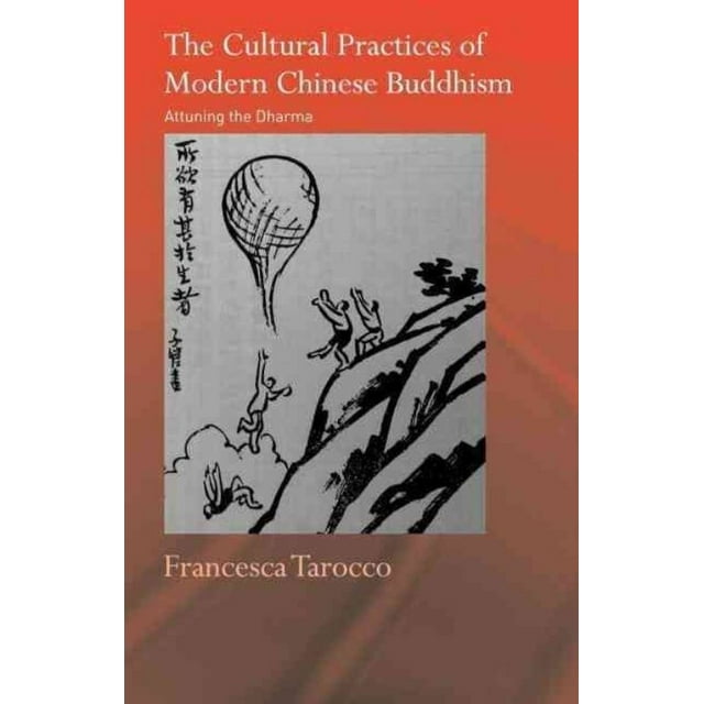 Les Pratiques Culturelles du Bouddhisme Chinois Moderne: Accorder le Dharma