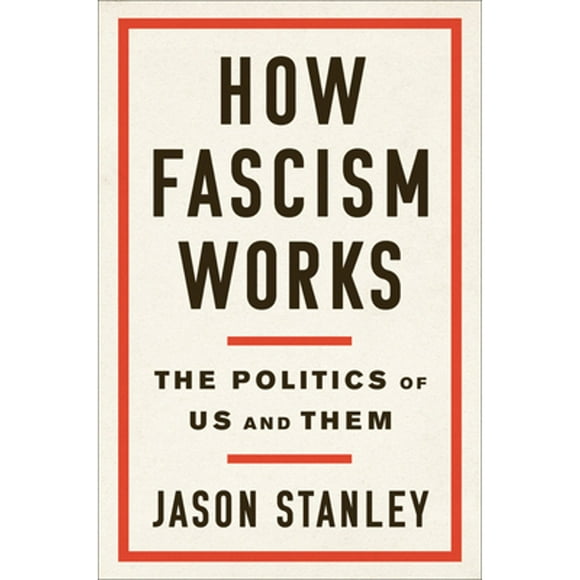 Pre-Owned How Fascism Works: The Politics of Us and Them (Hardcover 9780525511830) by Jason Stanley