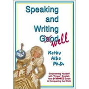 Speaking and Writing Well: Empowering Yourself With Proper English--Your Dynamite Guide to Conquering the World [Paperback - Used]