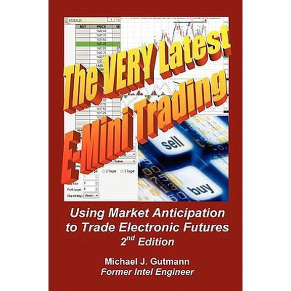 Pre-Owned The Very Latest e-Mini Trading: Using Market Anticipation to Trade Electronic Futures (Paperback) 1452889325 9781452889320