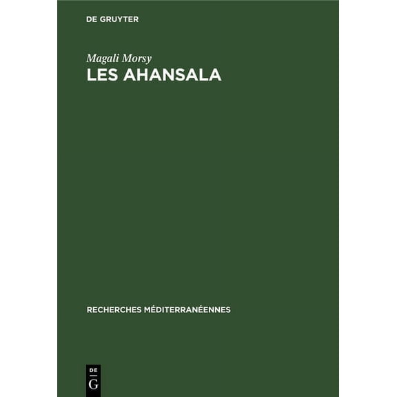 Recherches Méditerranéennes. Documents: Les Ahansala: Examen Du Rôle Historique d'Une Famille Maraboutique de l'Atlas Marocain Au Xviiie Siècle (Hardcover)