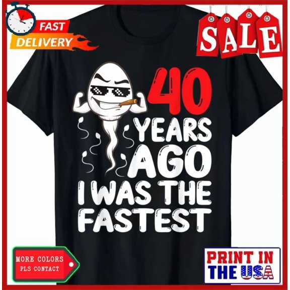 40 Years Ago I Was The Fastest Funny 40Th Birthday T-Shirt