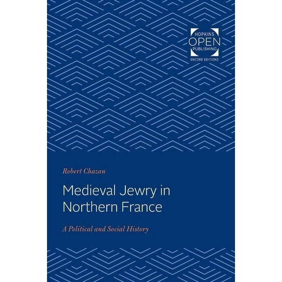 Johns Hopkins University Studies in Hist Medieval Jewry in Northern France: A Political and Social History, (Paperback)
