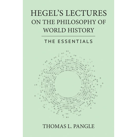 Agora Editions Hegel's Lectures on the Philosophy of World History: The Essentials, (Paperback)