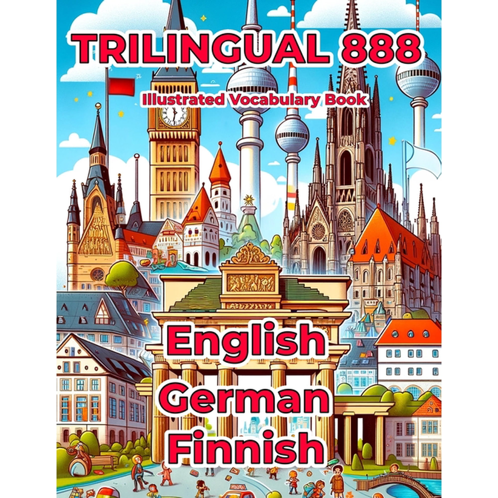 Trilingual 888 English German Finnish Illustrated Vocabulary Book: Help your child master new words effortlessly, (Paperback)
