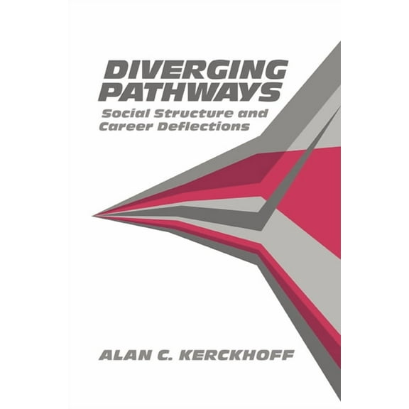 Diverging Pathways: Social Structure and Career Deflections, (Hardcover)