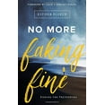 thumbnail image 2 of No More Faking Fine: Ending the Pretending, (Paperback), 2 of 2