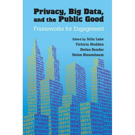 Privacy, Big Data, and the Public Good, (Paperback)