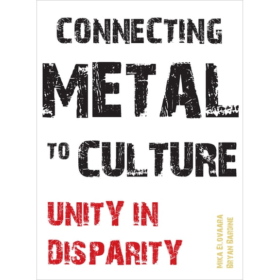 Connecting Metal to Culture : Unity in Disparity (Hardcover)