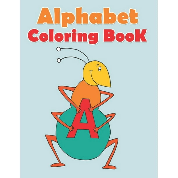Download Alphabet Coloring Book Alphabet Coloring Books For Kids Children Toddlers Crayons Girls And Boys Paperback Walmart Com Walmart Com