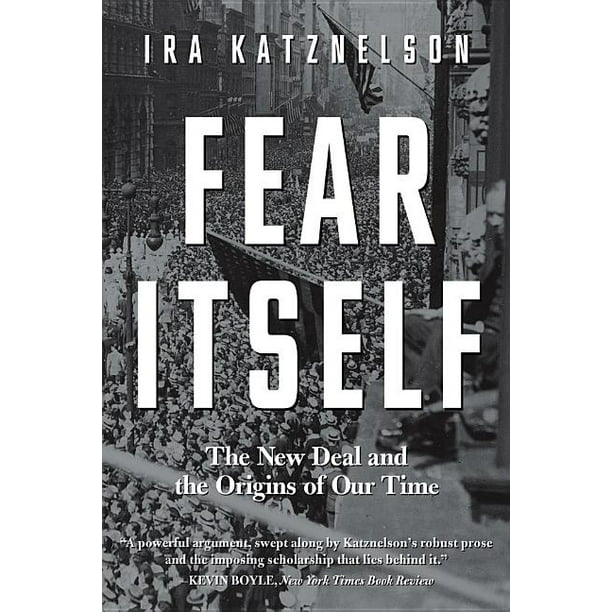 Fear Itself : The New Deal and the Origins of Our Time (Paperback)