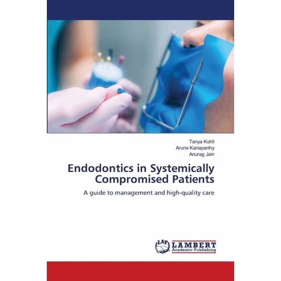 Endodontics in Systemically Compromised Patients, (Paperback)