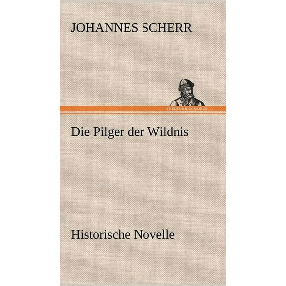 Die Pilger Der Wildnis (Hardcover)