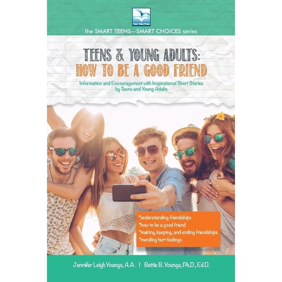 The Smart Teens-Smart Choices How to Be a Good Friend: For Teens and Young Adults, (Paperback)