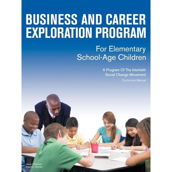 Business and Career Exploration Program for Elementary School-Age Children Curriculum Manual: A Program of the Interfait, (Paperback)