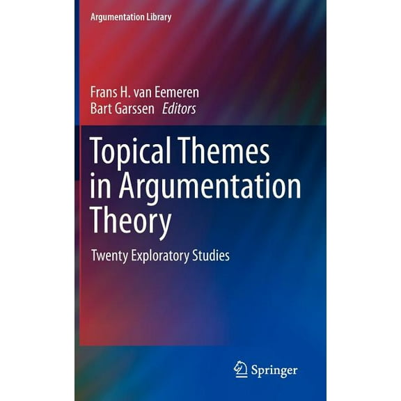 Argumentation Library Topical Themes in Argumentation Theory: Twenty Exploratory Studies, Book 22, (Hardcover)