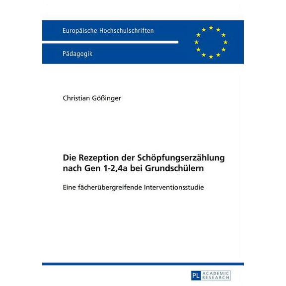 Europäische Hochschulschriften / European University Studies / Publications Universitaires Européenn: Die Rezeption der Schoepfungserzaehlung nach Gen 1-2,4a bei Grundschuelern (Paperback)