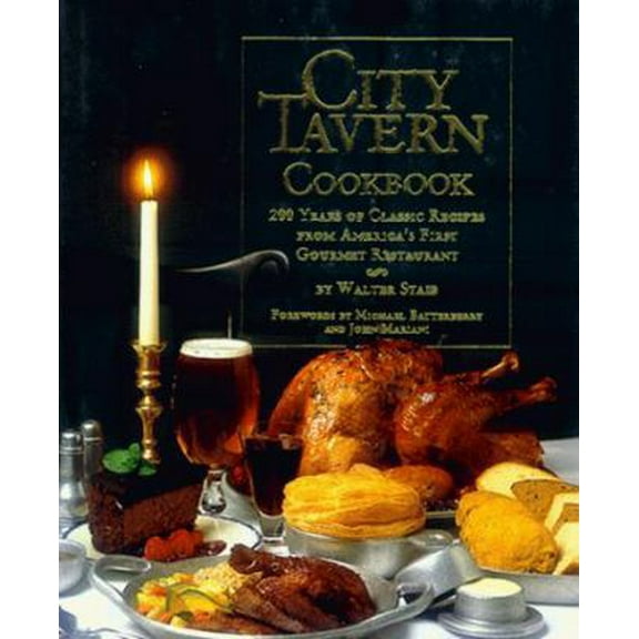 Pre-Owned City Tavern Cookbook: Two Hundred Years Of Classic Recipes From America's First Gourmet Restaurant (Hardcover) 0762405295 9780762405299