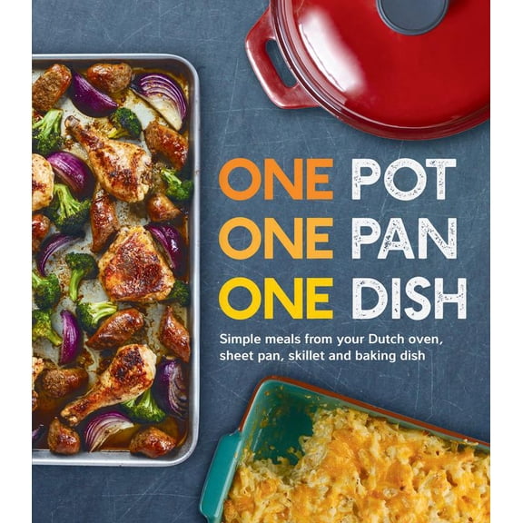 Pre-Owned One Pot One Pan One Dish: Simple Meals from Your Dutch Oven, Sheet Pan, Skillet and Baking Dish (Hardcover) 1645587444 9781645587446