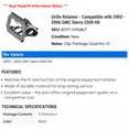 thumbnail image 2 of Grille Retainer - Compatible with 2003 - 2006 GMC Sierra 2500 HD 2004 2005, 2 of 2