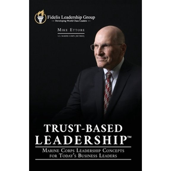 Pre-Owned Trust-Based Leadership: Marine Corps Leadership Concepts for Today's Business Leaders Hardcover