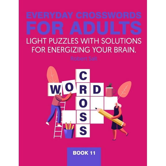 Everyday Crosswords for Adults.: Everyday crosswords for adults: Light puzzles with solutions for energizing your brain. Book 11 (Paperback)