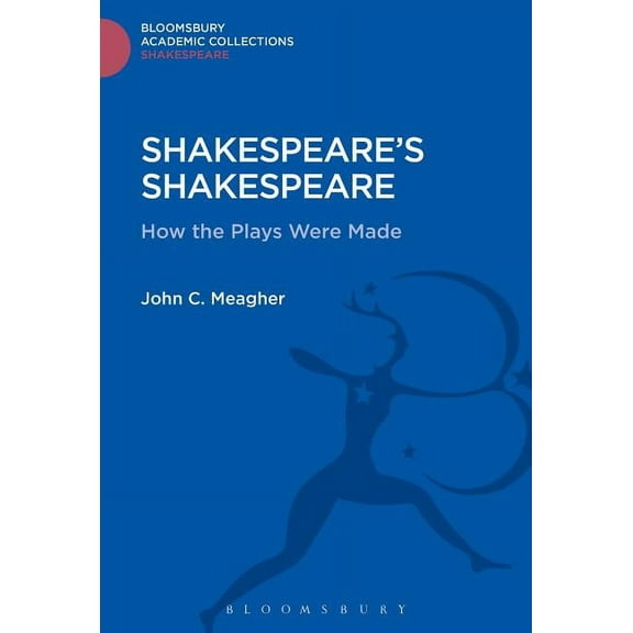 Shakespeare: Bloomsbury Academic Collect Shakespeare's Shakespeare, (Hardcover)