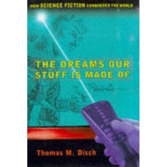 Pre-Owned The DREAMS OUR STUFF IS MADE OF: HOW SCIENCE FICTION CONQUERED THE WORLD (Hardcover) 0684824051 9780684824055
