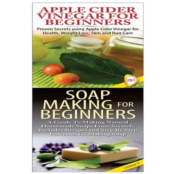 Apple Cider Vinegar for Beginners & Soap Making for Beginners