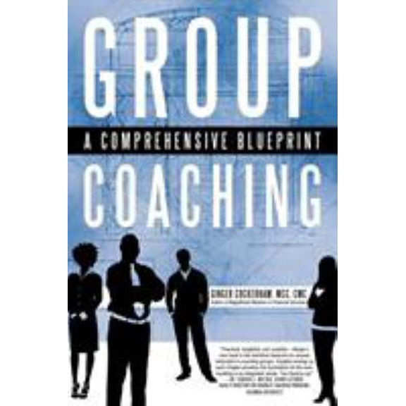 Pre-Owned Group Coaching: A Comprehensive Blueprint (Paperback) 1450290671 9781450290678