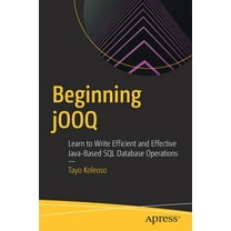 Beginning Jooq: Learn to Write Efficient and Effective Java-Based SQL Database Operations, (Paperback)