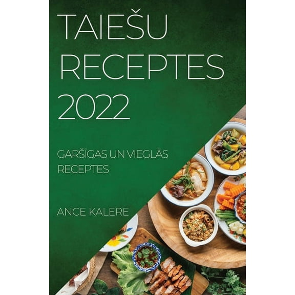 Taiesu Receptes 2022: GarsĪgas Un VieglĀs Receptes, (Paperback)