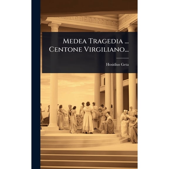 Medea Tragedia ... Centone Virgiliano..., (Hardcover)