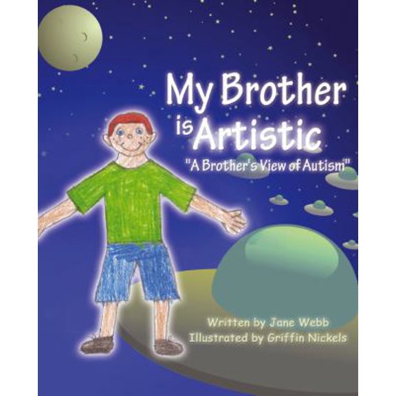 Pre-Owned My Brother is Artistic: A Brother's View of Autism (Hardcover) 1432782258 9781432782252