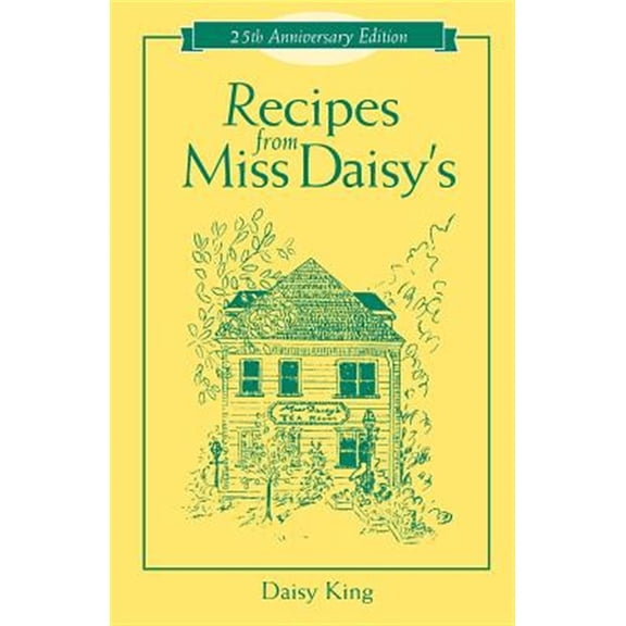 Pre-Owned Recipes from Miss Daisy's - 25th Anniversary Edition (Paperback) 1581823681 9781581823684