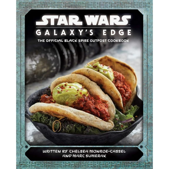 Chelsea Monroe-Cassel: Star Wars: Galaxy's Edge: The Official Black Spire Outpost Cookbook (Hardcover)