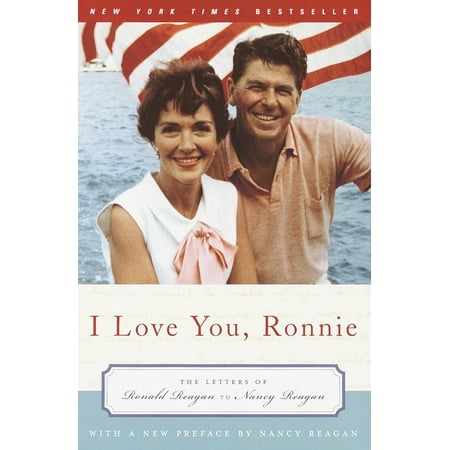 I Love You, Ronnie : The Letters of Ronald Reagan to Nancy Reagan
