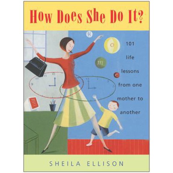 Pre-Owned How Does She Do It?: 101 Life Lessons from One Mother to Another (Hardcover) 0060583703 9780060583705