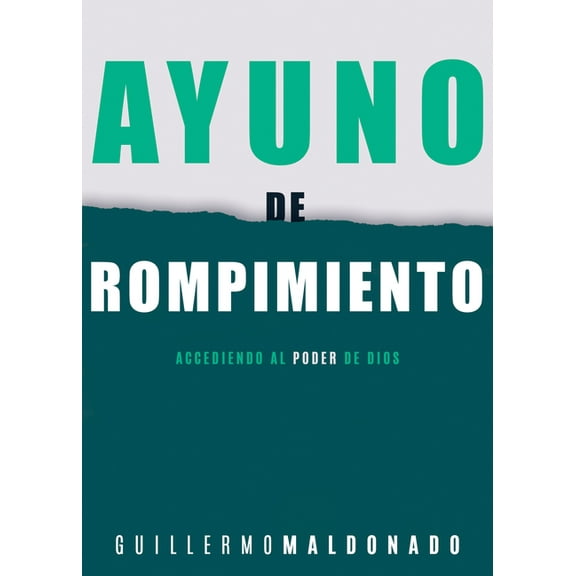 Ayuno de rompimiento : Accediendo al poder de Dios (Paperback)