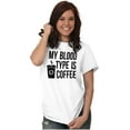 thumbnail image 3 of My Blood Type Coffee Caffeine Addict Women's Graphic T Shirt Tees Brisco Brands X, 3 of 5
