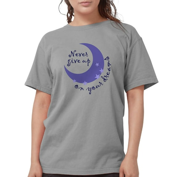 CafePress - NEVER GIVE UP ON DREAMS T Shirt - Womens Comfort Colors® Shirt