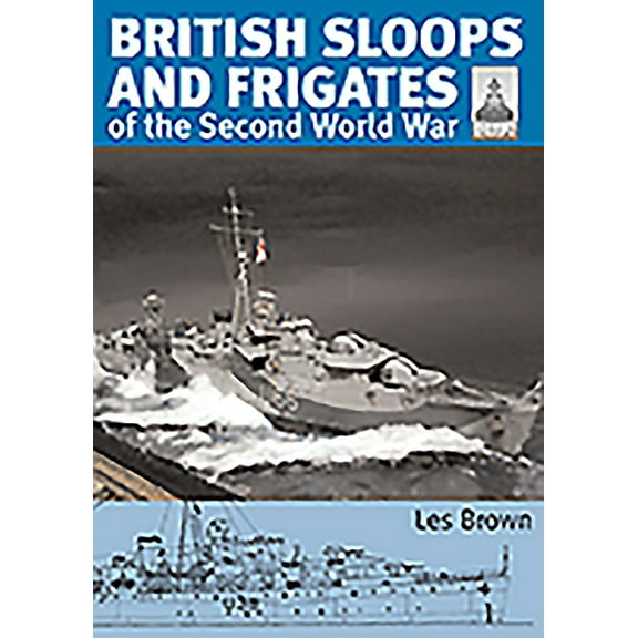 Shipcraft: British Sloops and Frigates of the Second World War (Paperback)