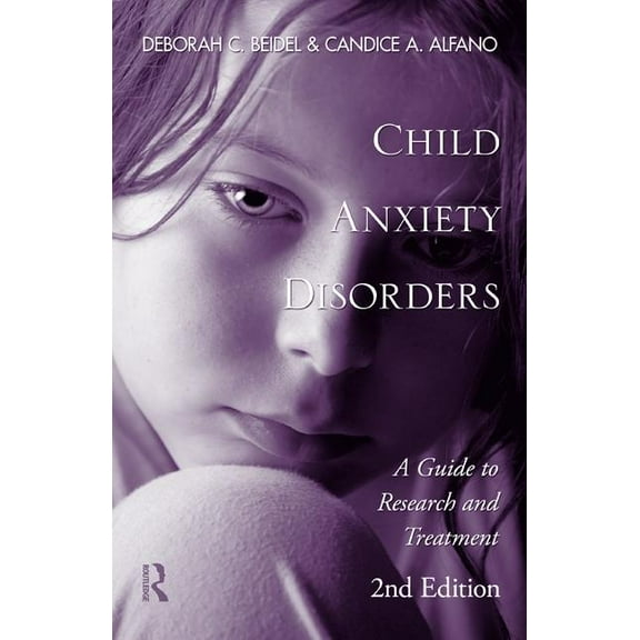 Pre-Owned Child Anxiety Disorders: A Guide to Research and Treatment, 2nd Edition (Hardcover) 0415873738 9780415873734