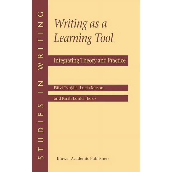 Studies in Writing Writing as a Learning Tool: Integrating Theory and Practice, Book 7, (Hardcover)
