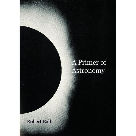 A Primer of Astronomy, (Paperback)