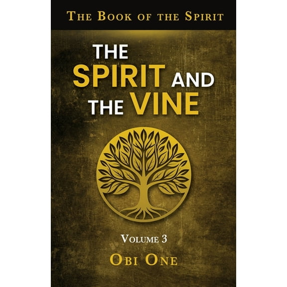 The Book of the Spirit Volume III: The Spirit and the Vine, (Paperback)