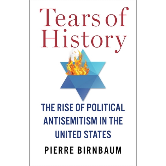 European Perspectives: A Social Thought  Tears of History: The Rise of Political Antisemitism in the United States, (Hardcover)
